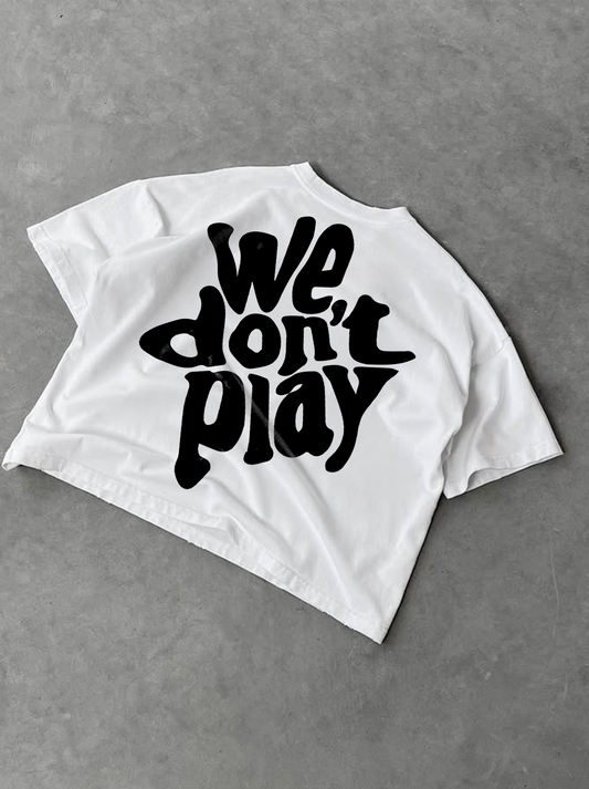 WE DON'T PLAY - TEE